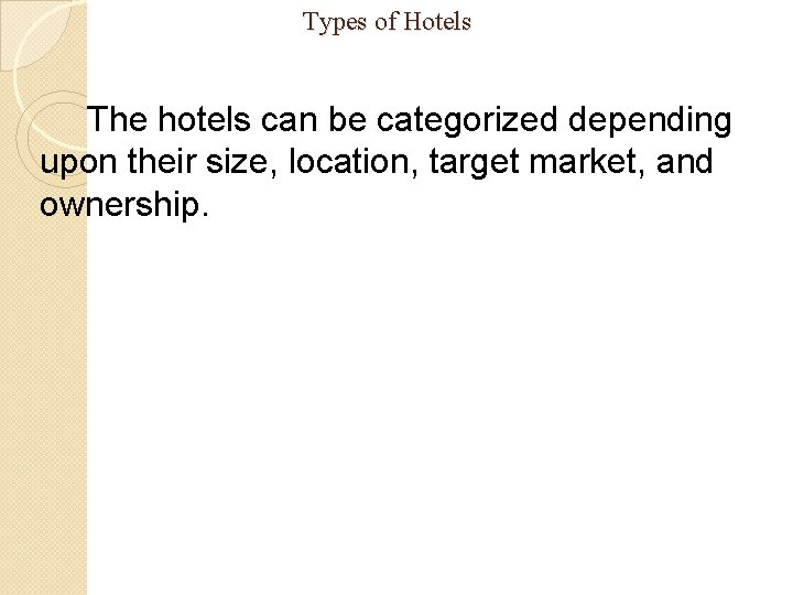 Types of Hotels The hotels can be categorized depending upon their size, location, target