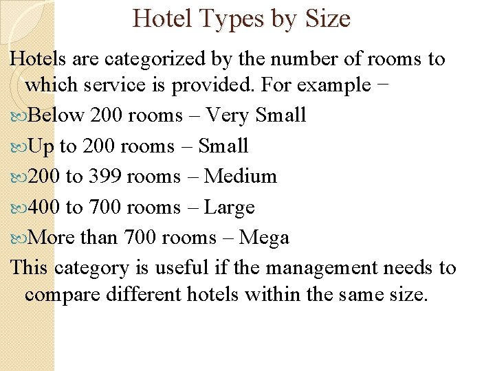 Hotel Types by Size Hotels are categorized by the number of rooms to which