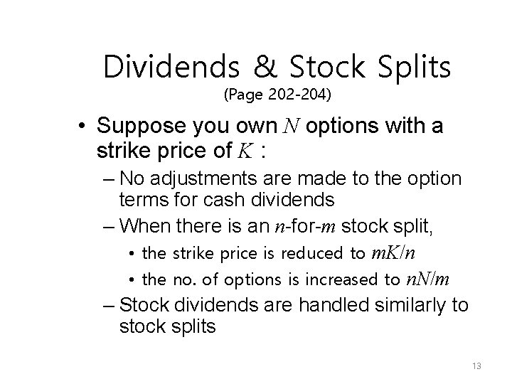 Dividends & Stock Splits (Page 202 -204) • Suppose you own N options with