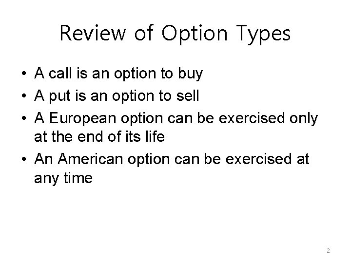 Review of Option Types • A call is an option to buy • A