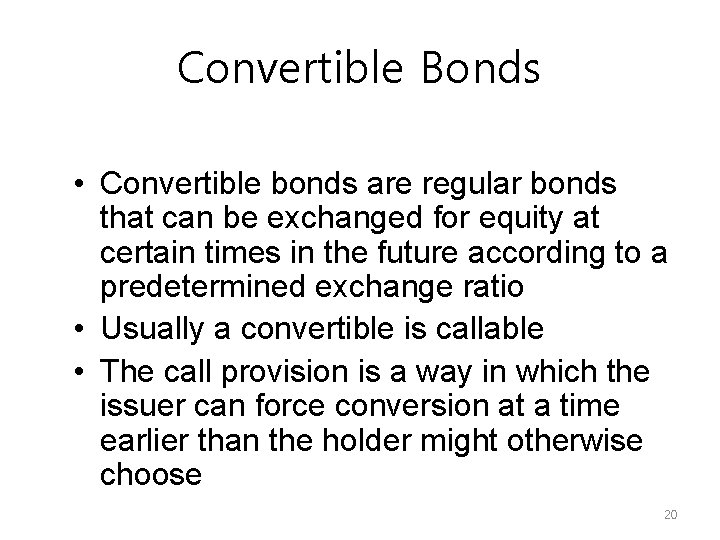 Convertible Bonds • Convertible bonds are regular bonds that can be exchanged for equity