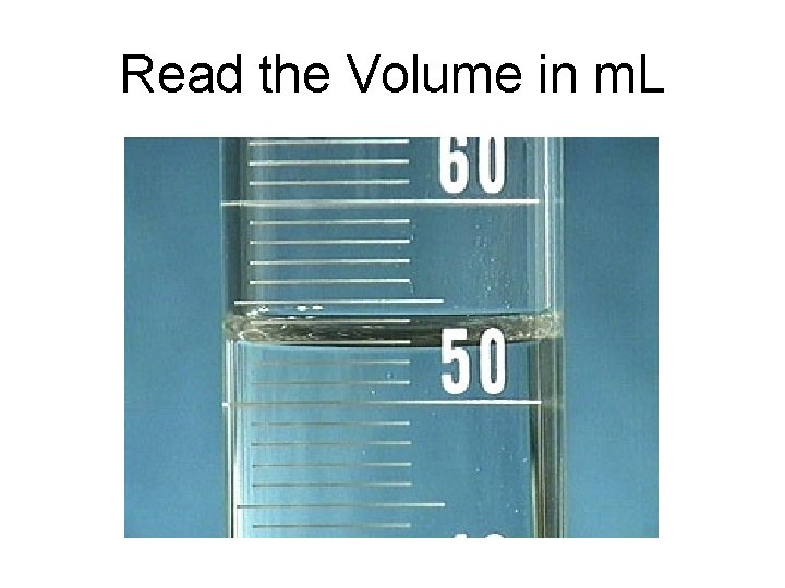 Read the Volume in m. L 