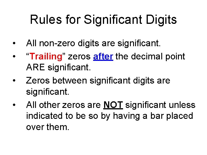 Rules for Significant Digits • • All non-zero digits are significant. “Trailing” zeros after