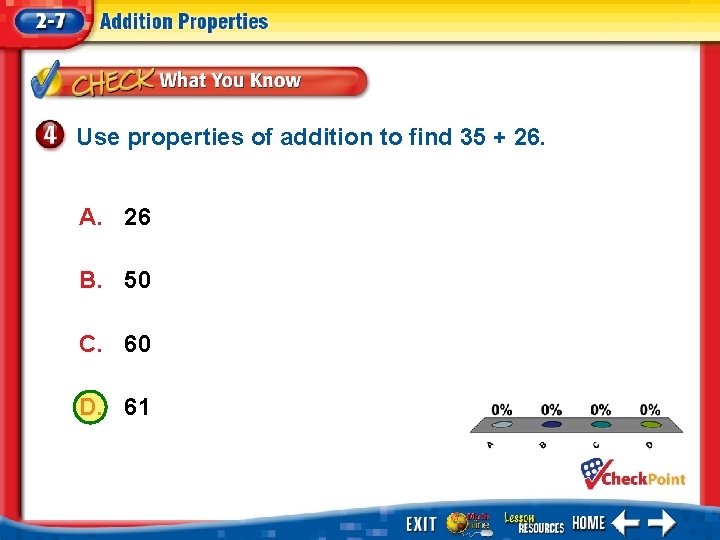 Use properties of addition to find 35 + 26. A. 26 B. 50 C.