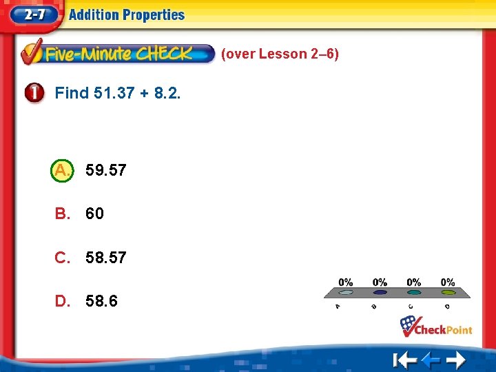 (over Lesson 2– 6) Find 51. 37 + 8. 2. A. 59. 57 B.