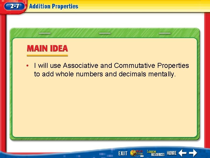  • I will use Associative and Commutative Properties to add whole numbers and