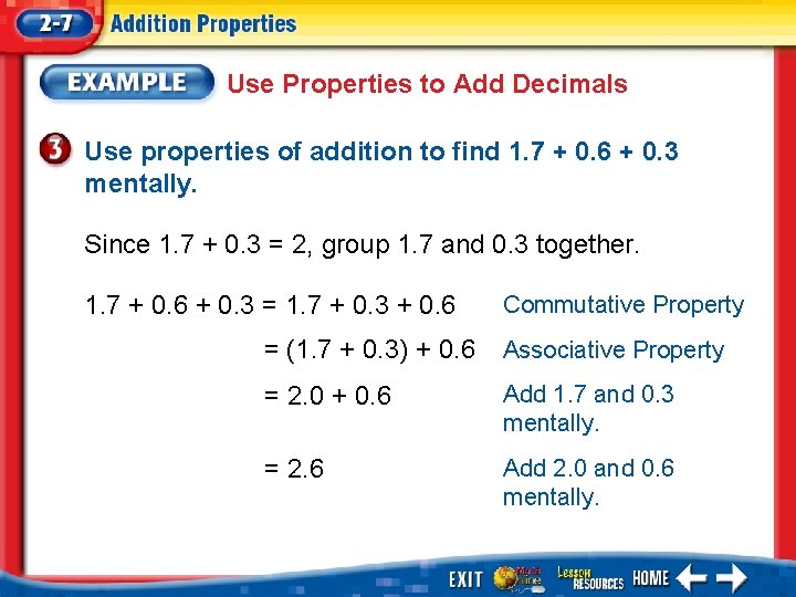 Use Properties to Add Decimals Use properties of addition to find 1. 7 +