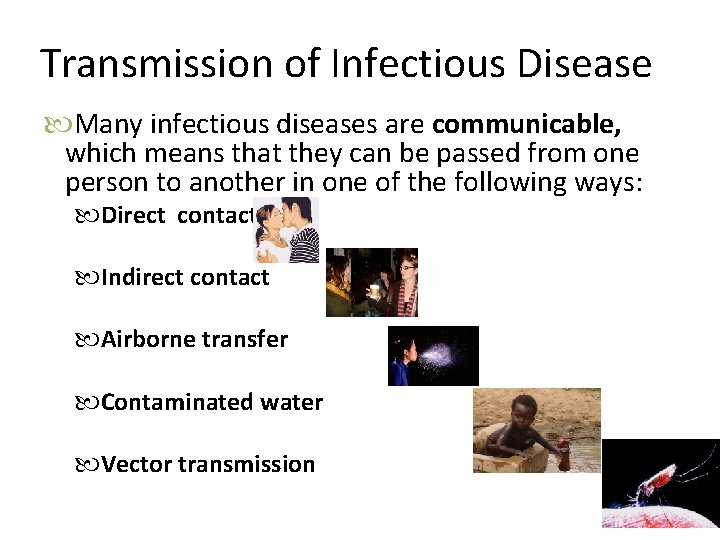 Transmission of Infectious Disease Many infectious diseases are communicable, which means that they can