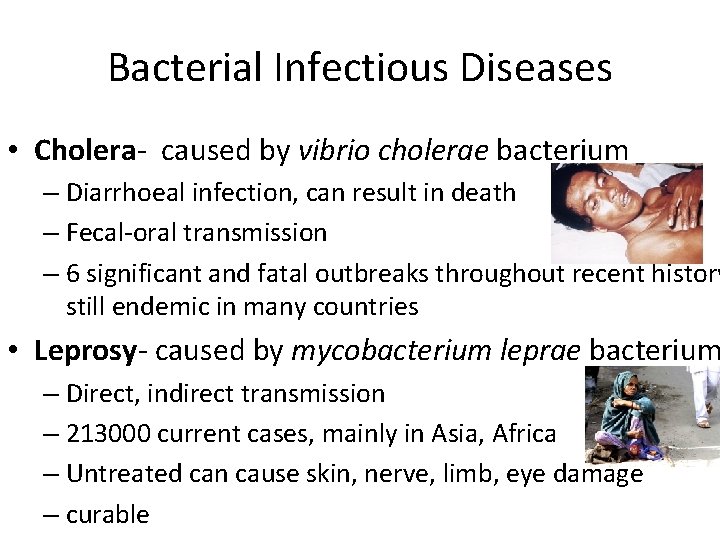 Bacterial Infectious Diseases • Cholera- caused by vibrio cholerae bacterium – Diarrhoeal infection, can