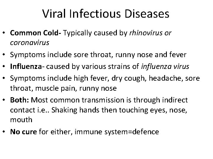 Viral Infectious Diseases • Common Cold- Typically caused by rhinovirus or coronavirus • Symptoms