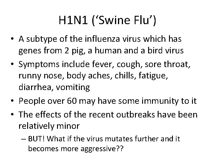 H 1 N 1 (‘Swine Flu’) • A subtype of the influenza virus which H 1 N 1 (‘Swine Flu’) • A subtype of the influenza virus which