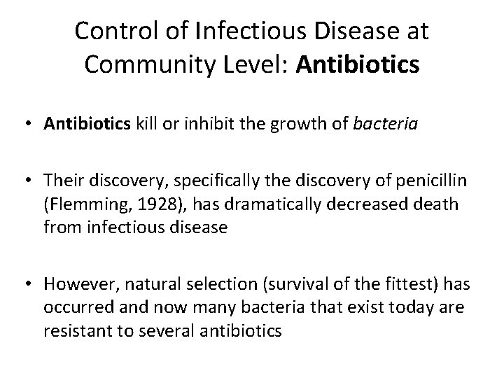 Control of Infectious Disease at Community Level: Antibiotics • Antibiotics kill or inhibit the