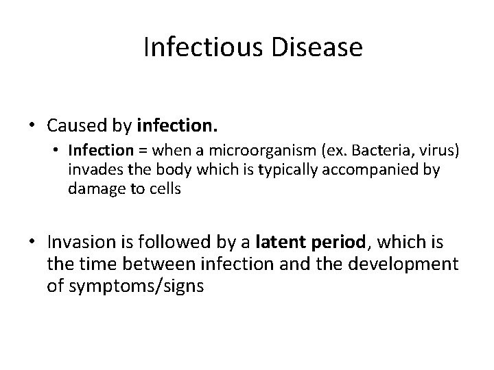 Infectious Disease • Caused by infection. • Infection = when a microorganism (ex. Bacteria,