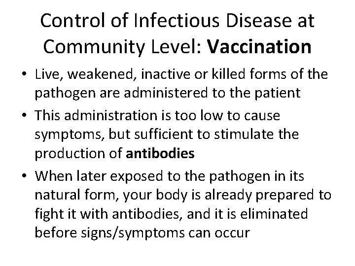 Control of Infectious Disease at Community Level: Vaccination • Live, weakened, inactive or killed Control of Infectious Disease at Community Level: Vaccination • Live, weakened, inactive or killed