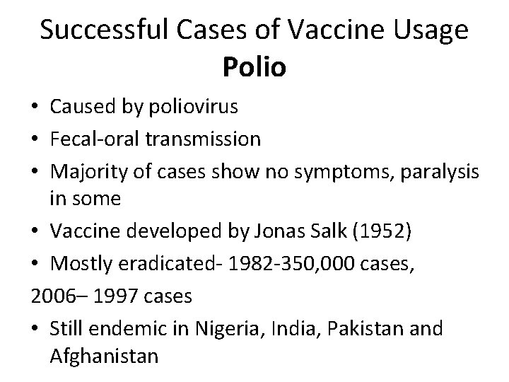 Successful Cases of Vaccine Usage Polio • Caused by poliovirus • Fecal-oral transmission • Successful Cases of Vaccine Usage Polio • Caused by poliovirus • Fecal-oral transmission •