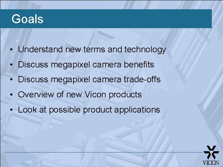Goals • Understand new terms and technology • Discuss megapixel camera benefits • Discuss