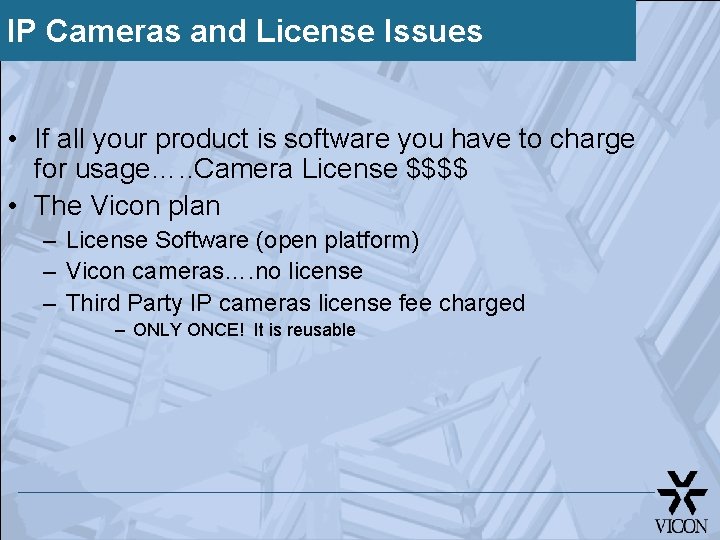IP Cameras and License Issues • If all your product is software you have