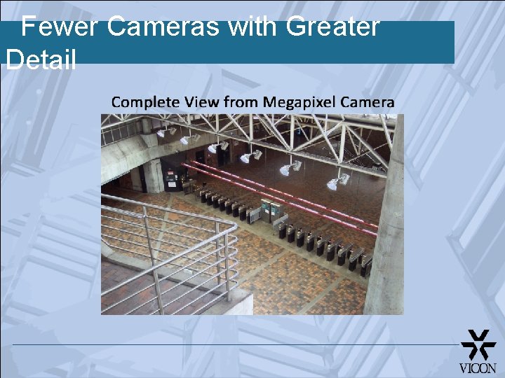 Fewer Cameras with Greater Detail 