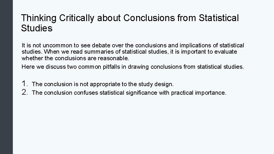 Thinking Critically about Conclusions from Statistical Studies It is not uncommon to see debate