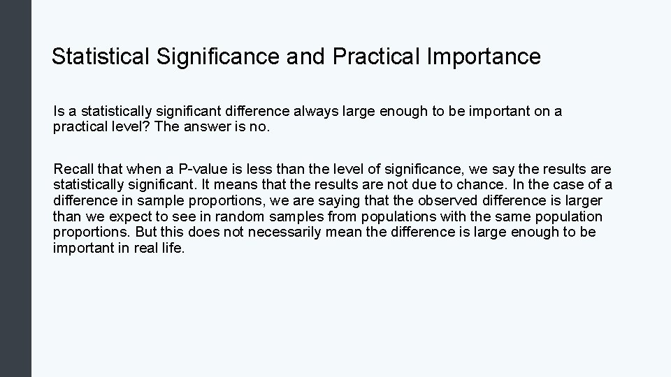 Statistical Significance and Practical Importance Is a statistically significant difference always large enough to