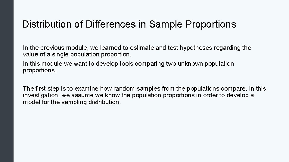 Distribution of Differences in Sample Proportions In the previous module, we learned to estimate