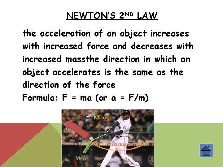 NEWTON’S 2 ND LAW the acceleration of an object increases with increased force and