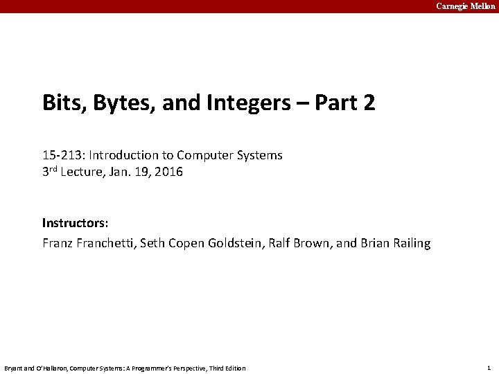 Carnegie Mellon Bits, Bytes, and Integers – Part 2 15 -213: Introduction to Computer