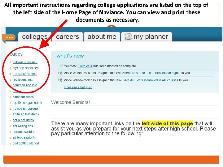 All important instructions regarding college applications are listed on the top of the left