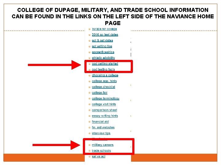 COLLEGE OF DUPAGE, MILITARY, AND TRADE SCHOOL INFORMATION CAN BE FOUND IN THE LINKS