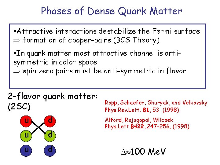 Phases of Dense Quark Matter §Attractive interactions destabilize the Fermi surface formation of cooper-pairs