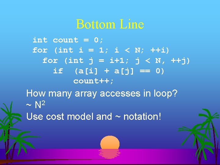 Bottom Line int count = 0; for (int i = 1; i < N;