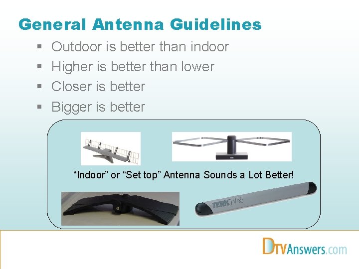 General Antenna Guidelines § § Outdoor is better than indoor Higher is better than