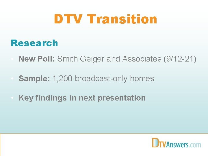 DTV Transition Research • New Poll: Smith Geiger and Associates (9/12 -21) • Sample: