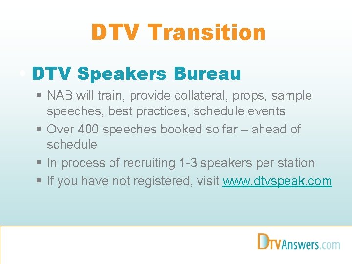 DTV Transition • DTV Speakers Bureau § NAB will train, provide collateral, props, sample