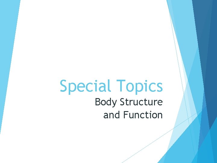 Special Topics Body Structure and Function 
