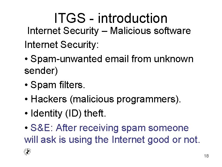 ITGS - introduction Internet Security – Malicious software Internet Security: • Spam-unwanted email from