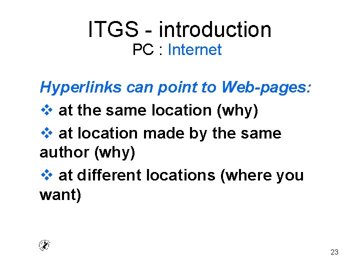 ITGS - introduction PC : Internet Hyperlinks can point to Web-pages: v at the