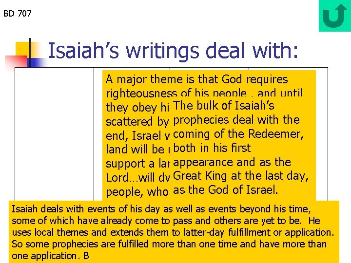 BD 707 Isaiah’s writings deal with: A major theme is that God requires righteousness