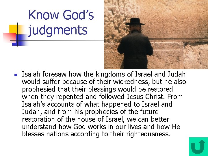 Know God’s judgments n Isaiah foresaw how the kingdoms of Israel and Judah would