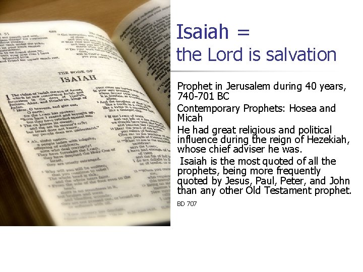 Isaiah = the Lord is salvation n n Prophet in Jerusalem during 40 years,