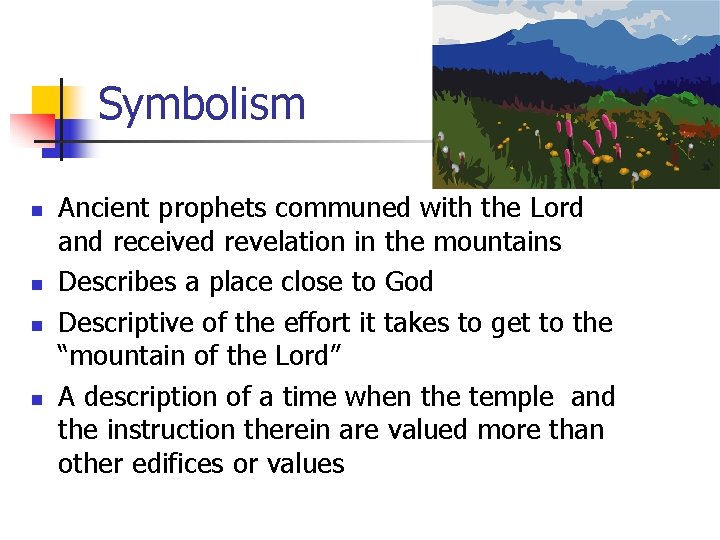 Symbolism n n Ancient prophets communed with the Lord and received revelation in the