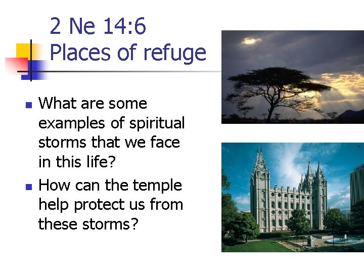 2 Ne 14: 6 Places of refuge n n What are some examples of
