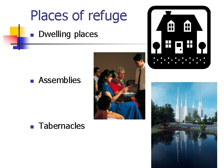 Places of refuge n Dwelling places n Assemblies n Tabernacles 