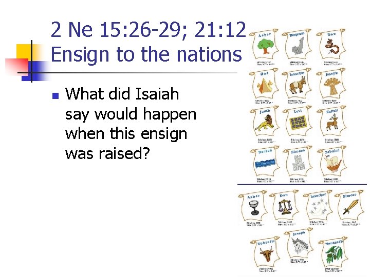 2 Ne 15: 26 -29; 21: 12 Ensign to the nations n What did