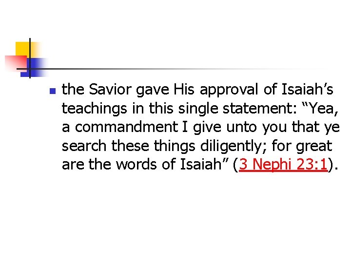 n the Savior gave His approval of Isaiah’s teachings in this single statement: “Yea,