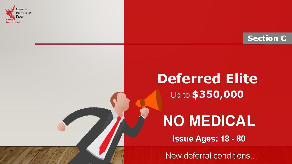 Section C Deferred Elite Up to $350, 000 NO MEDICAL Issue Ages: 18 -