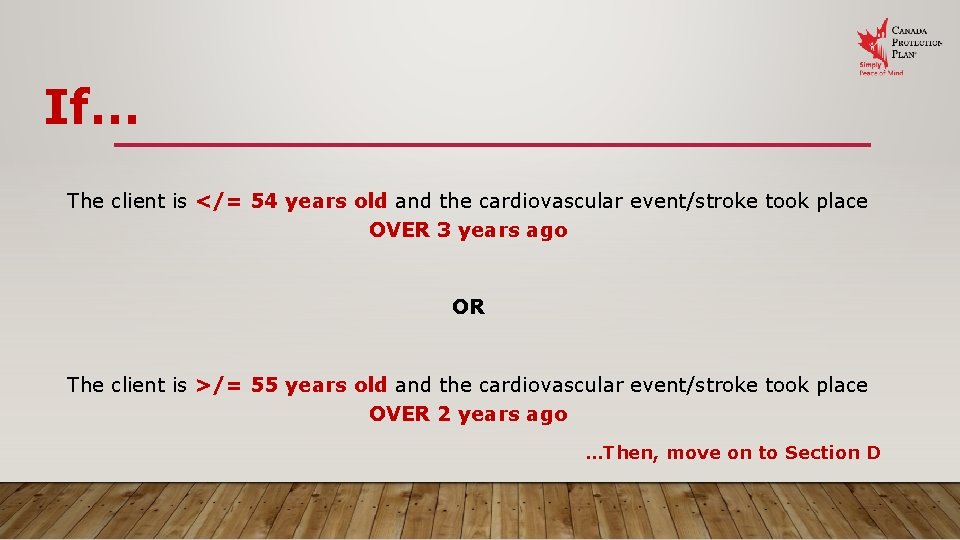 If… The client is </= 54 years old and the cardiovascular event/stroke took place