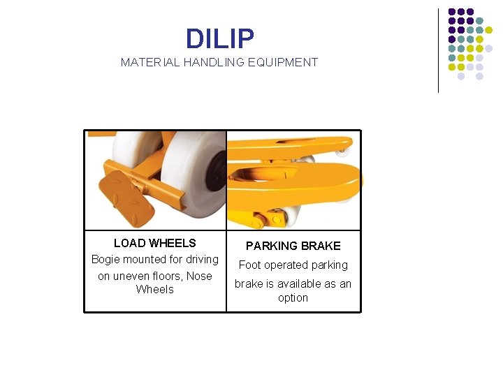 DILIP MATERIAL HANDLING EQUIPMENT LOAD WHEELS Bogie mounted for driving on uneven floors, Nose DILIP MATERIAL HANDLING EQUIPMENT LOAD WHEELS Bogie mounted for driving on uneven floors, Nose