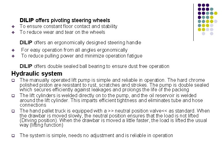 DILIP offers pivoting steering wheels v v To ensure constant floor contact and stability DILIP offers pivoting steering wheels v v To ensure constant floor contact and stability