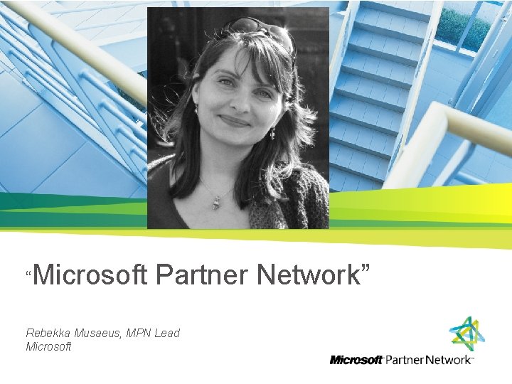 “Microsoft Partner Network” Rebekka Musaeus, MPN Lead Microsoft 